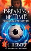 The Breaking of Time: Chronicles of the Arvynth
