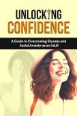 Free: Unlocking Confidence: A Guide to Overcoming Shyness and Social Anxiety as an Adult