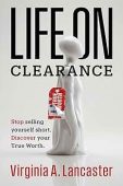 Free: Life on Clearance: Stop Selling Yourself Short. Discover Your True Worth.