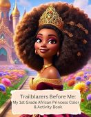 Trailblazers Before Me: My 1st Grade African Princess Color & Activity Book