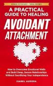 A Practical Guide to Healing Avoidant Attachment