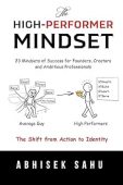 The High-Performer Mindset: 23 Mindsets of Success for Founders, Creators and Ambitious Professionals