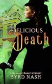 Free: Delicious Death: A Gaslamp Ghost Mystery Volume 2 (Madame Chalamet Ghost Mysteries)