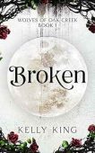 Broken – Book 1 (Wolves of Oak Creek Fated Mates Romance)