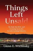 Things Left Unsaid: My Dad, the Mob, and Growing Up in the Nevada Gaming Industry