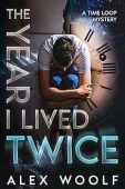 The Year I Lived Twice: A Time Loop Mystery
