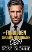 My Forbidden Grumpy Billionaire CEO: An Age Gap Best Friend’s Brother Romance