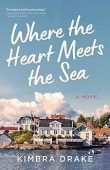 Where the Heart Meets the Sea: A Novel