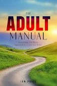 The Adult Manual: Everything You Were Supposed to Learn but Didn’t