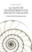 30 Days of Transformative Holistic Healing