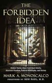 The Forbidden Idea: Hidden Truths About Individual Liberty, Economic Freedom, Political Philosophy, and History