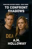 To Confront Shadows : Miami DEA Mystery Series – Book Three