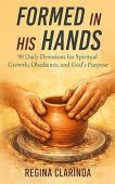 Free: Formed in His Hands : 90 Daily Devotions for Spiritual Growth, Obedience, and God’s Purpose
