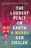 The Loudest Place on Earth: A Novel