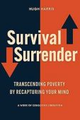 Survival Surrender: Transcending Poverty by Recapturing Your Mind