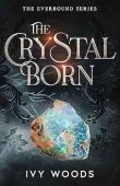 The Crystal Born: A Teen & Young Adult Elemental Fantasy Escape with Elves and Magic