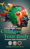 Free: How You Think and Feel Changes Your Body: Dynamic Body Psychology