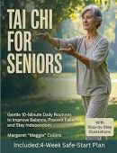 Tai Chi For Seniors: Easy-to-Follow Tai Chi for Beginners with Gentle Daily Routines to Support Balance, Improve Mobility, and Help You Stay Active and Independent