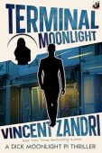 Terminal Moonlight: A Dick Moonlight PI Thriller