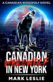Free: A Canadian Werewolf in New York (Canadian Werewolf Book 1)