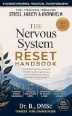 The Nervous System Reset Handbook: Fast, Practical Tools for Stress, Anxiety, Overwhelm, and Emotional Exhaustion