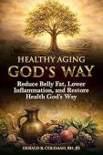 Healthy Aging God’s Way: Lose Weight, Lower Blood Pressure, and Reverse Chronic Inflammation Naturally