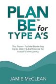 Free: Plan Be for Type A’s: The Proven Path to Mastering Calm, Clarity & Confidence for Sustainable Success