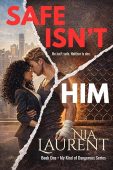 Free: Safe Isn’t Him (My Kind of Dangerous, Book 1)