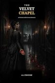 The Velvet Chapel: A Victorian Gothic Horror Romance