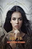 Key 13: And Other Stories