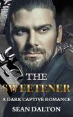 The Sweetener: A Dark Captive Romance