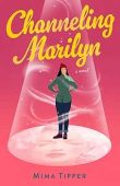 Channeling Marilyn: A Novel