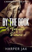 By the Book: A Firefighter Romance