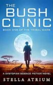 The Bush Clinic: Book I of The Tribal Wars