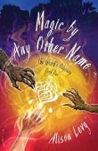 Magic by Any Other Name (The Witch’s Odyssey)