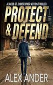 Protect & Defend: A Suspenseful Military Thriller