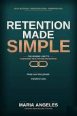 Retention Made Simple : The Missing Link to Mastering Healthcare Recruiting