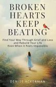 Free: Broken Hearts Keep Beating: Find Your Way Through Grief and Loss and Rebuild Your Life Even When It Feels Impossible