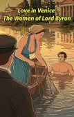 Free: Love in Venice: The Women of Lord Byron: The Feminist Lovers