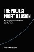 Free: The Project Profit Illusion: Why Your Projects Look Profitable . . . Until They Aren’t