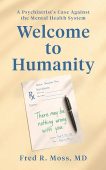 Welcome to Humanity: A Psychiatrist’s Memoir and Case Against the Mental Health System