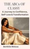 The ABCs OF CLASSY: A Journey to Confidence, Self-Love & Transformation