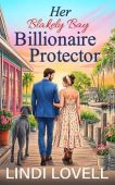 Her Blakely Bay Billionaire Protector: A Sweet Small-Town Opposites Attract Romance (The Heart of Blakely Bay Series)