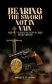 Bearing the Sword, Not in Vain: Serving the Lord as a Los Angeles Police Officer