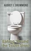 Free: Eating ‘Round the Toilet Stool