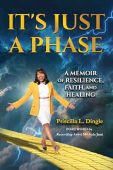 Free: It’s Just a Phase: A Memoir of Resilience, Faith, and Healing