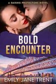 Bold Encounter (Daring Protectors Book 2)