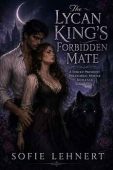 Free: The Lycan King’s Forbidden Mate: A Forced Proximity Paranormal Shifter Romance