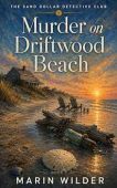 Murder on Driftwood Beach: A Small-Town Coastal Mystery (The Sand Dollar Detective Club Book 1)