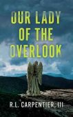 Free: Our Lady of the Overlook: A Gripping Small-Town Murder Mystery (Overlook Trilogy Book 1)